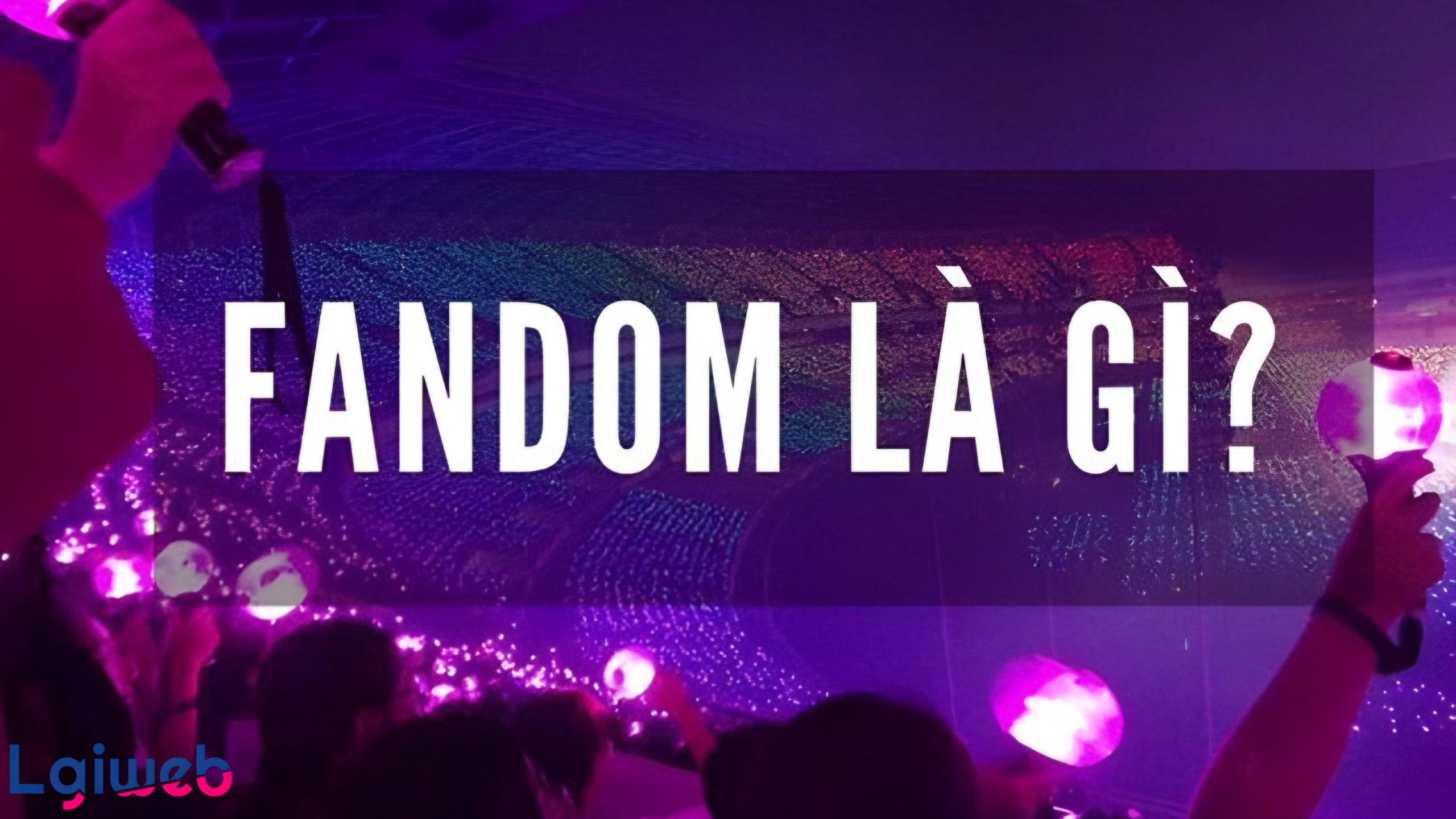 Fandom là gì? Fandom là gì?