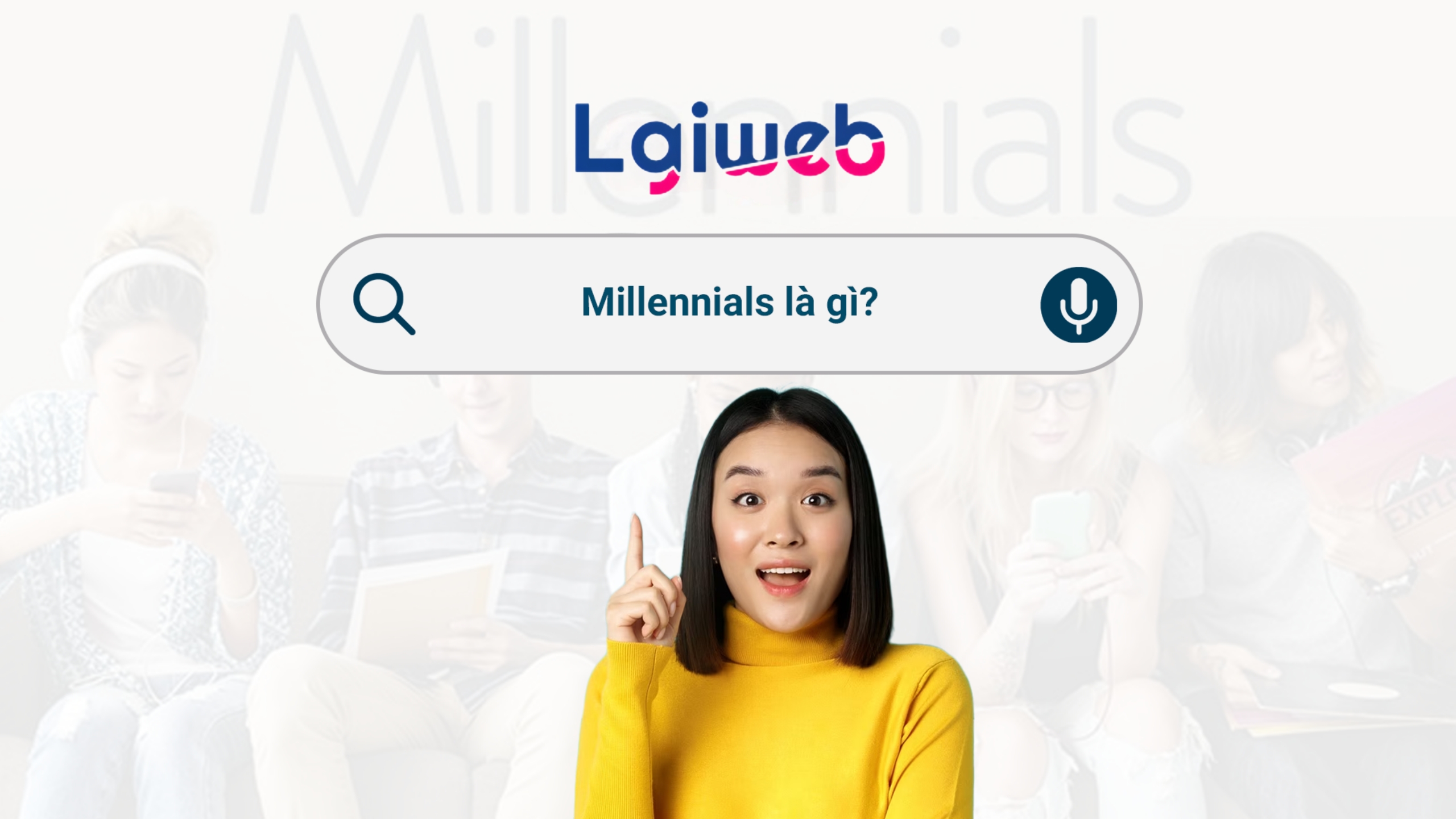 Millennials (Gen Y) là gì? Millennials (Gen Y) là gì?