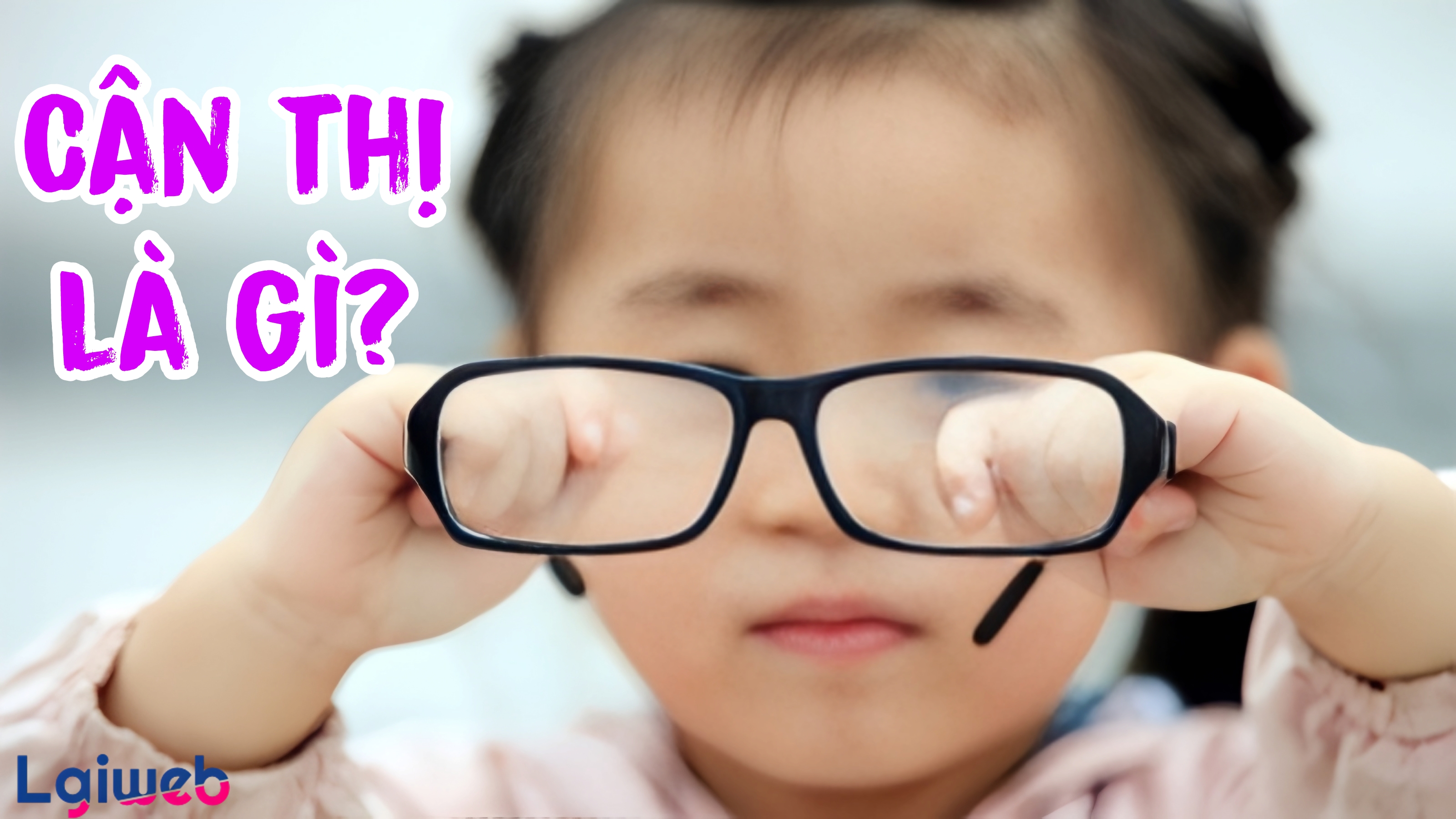 Cận Thị Là Gì? Cận Thị Là Gì?