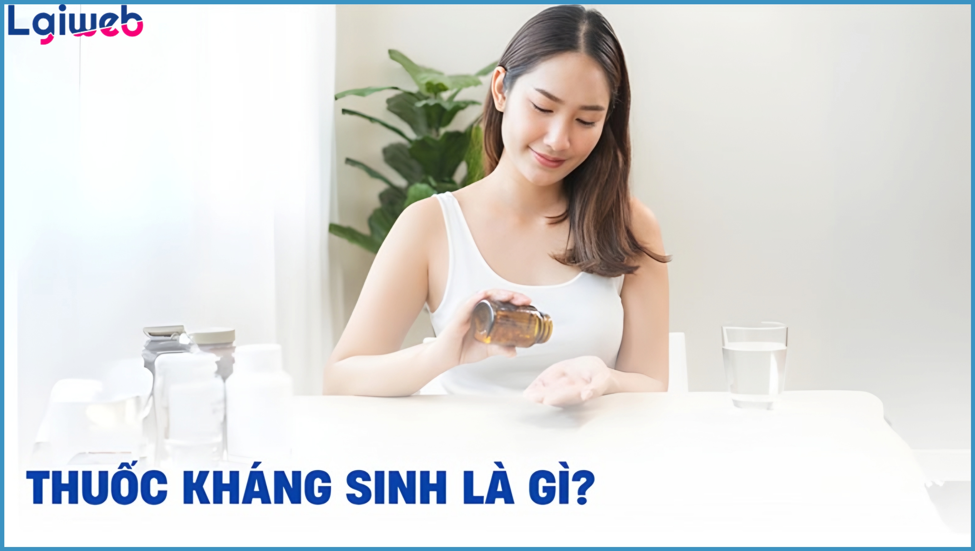 Thuốc kháng sinh là gì? Thuốc kháng sinh là gì?