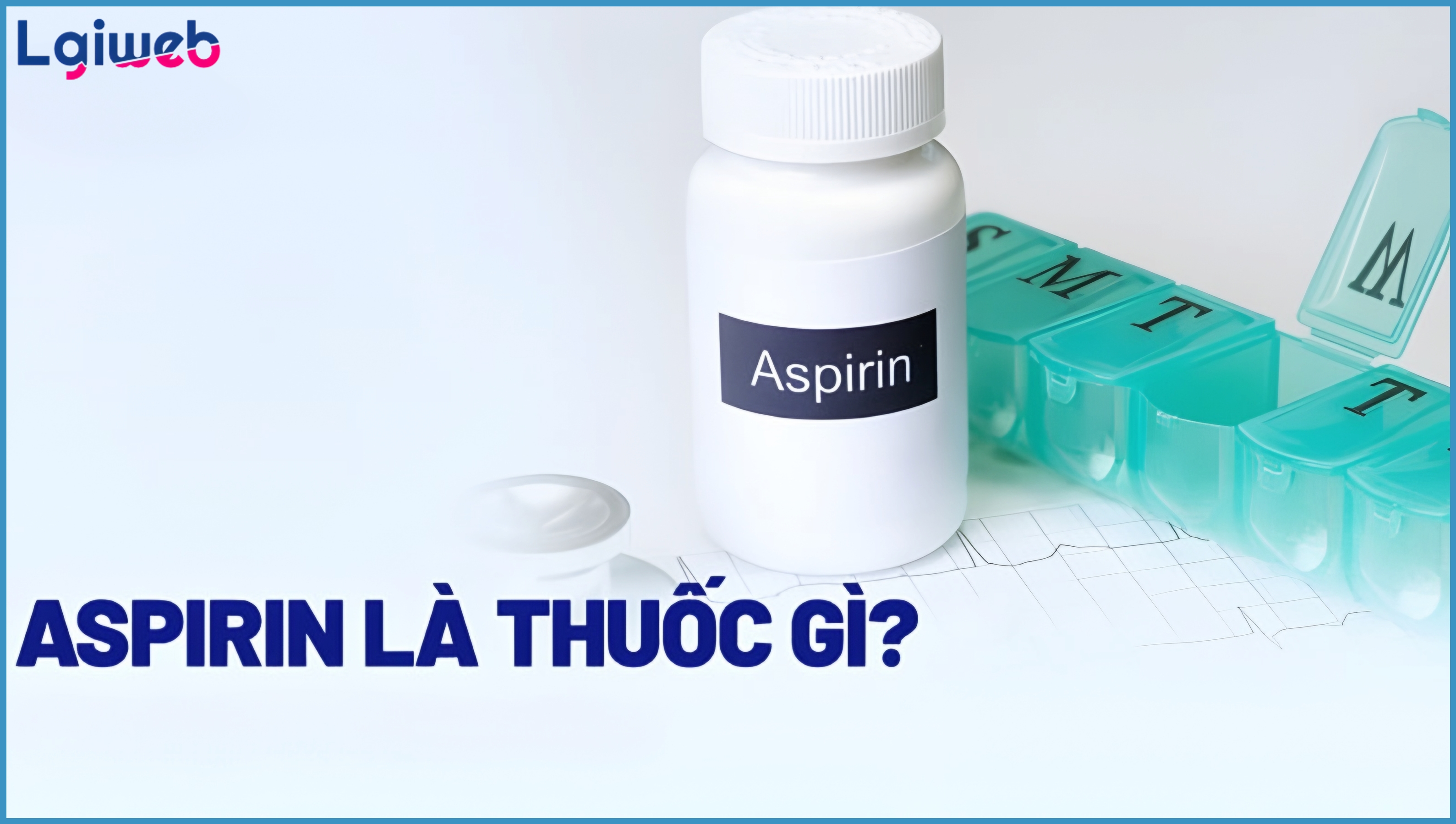 Aspirin là gì? Aspirin là gì?