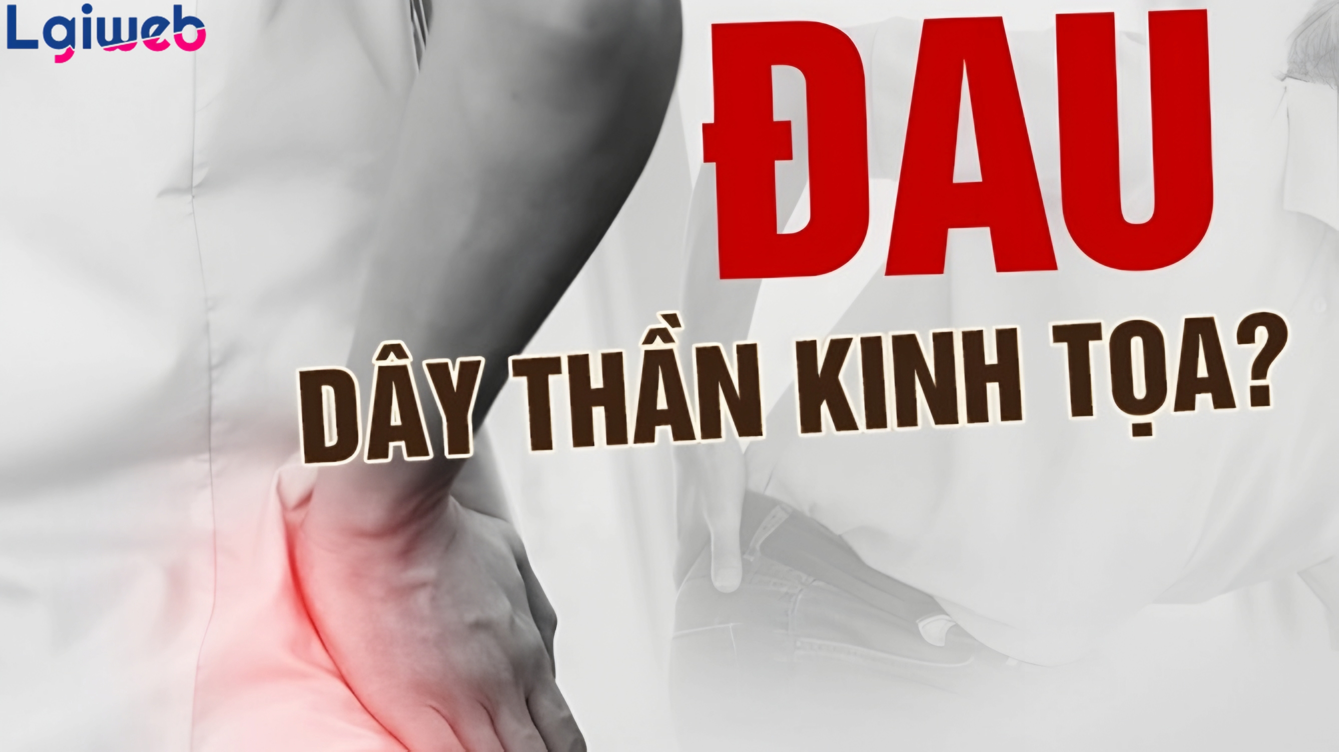 Đau dây thần kinh tọa là gì? Đau dây thần kinh tọa là gì?