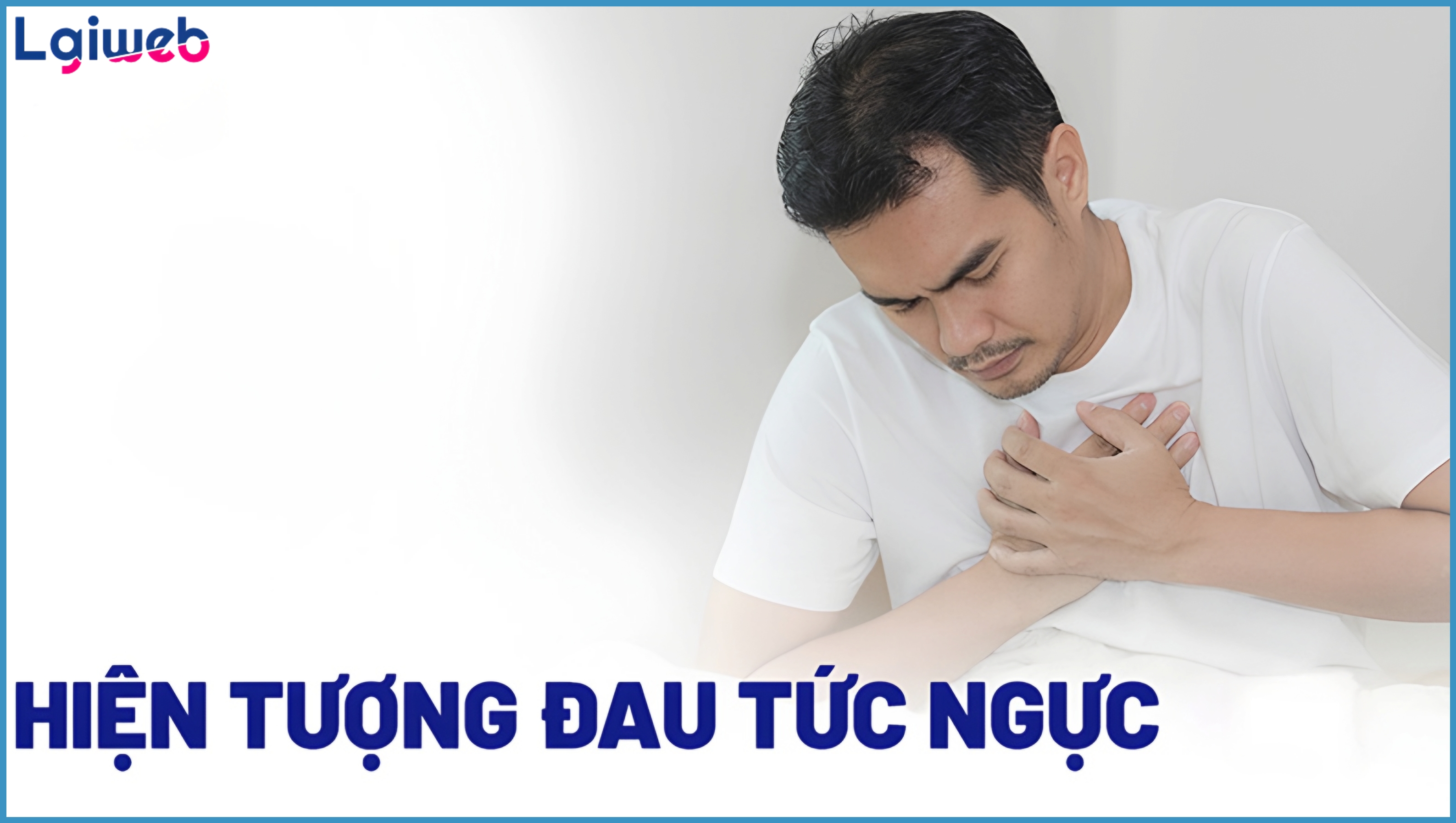 Đau tức ngực là gì? Đau tức ngực là gì?