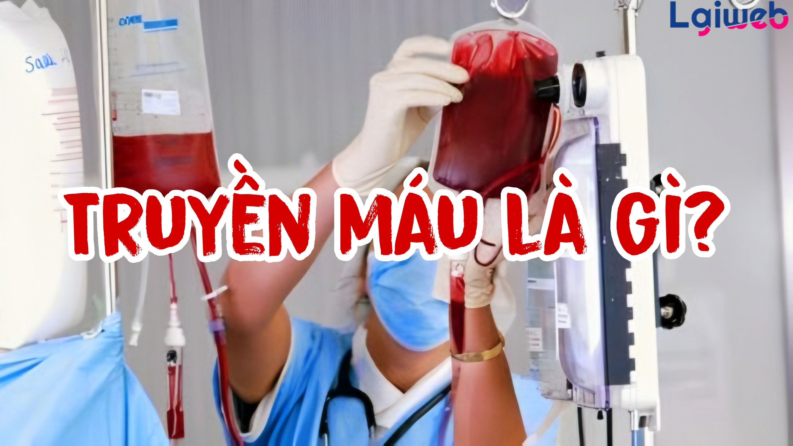 Truyền máu là gì? Truyền máu là gì?