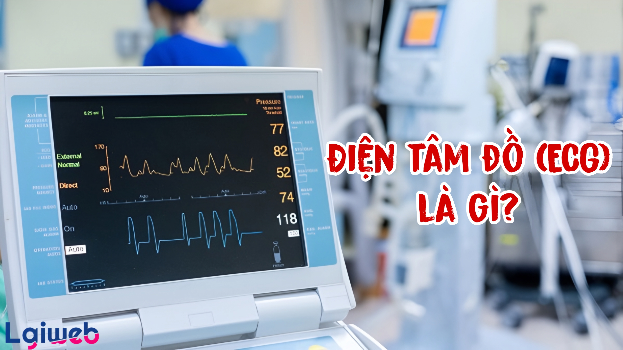 Điện tâm đồ (ECG) là gì? Điện tâm đồ (ECG) là gì?