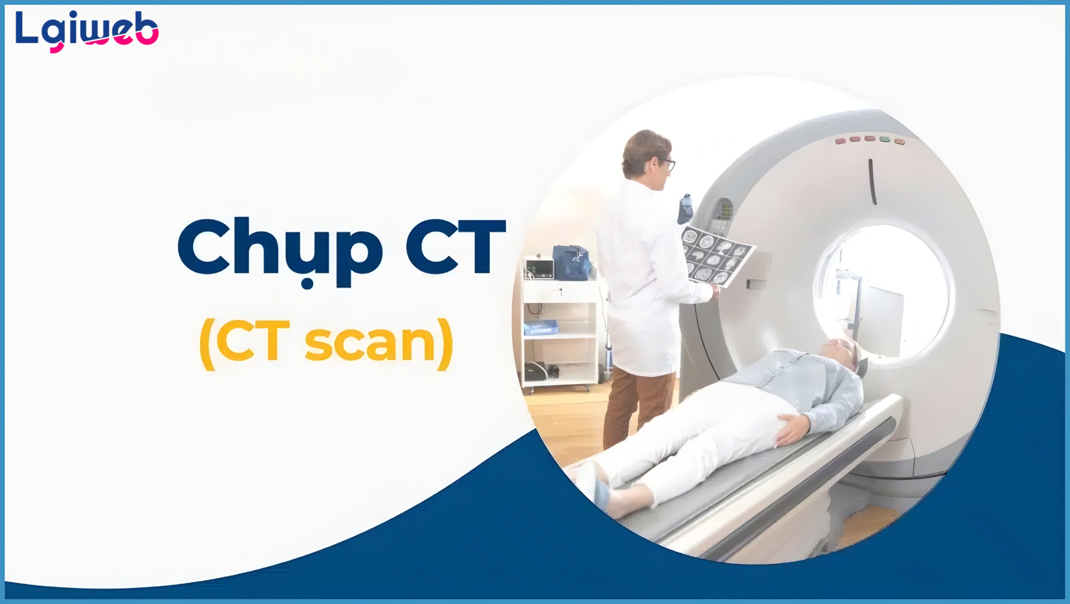 CT Scan Là Gì? CT Scan Là Gì?