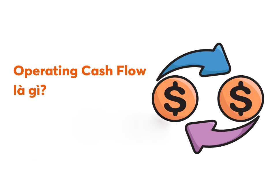 Operating Cash FLow là gì? Operating Cash FLow là gì?