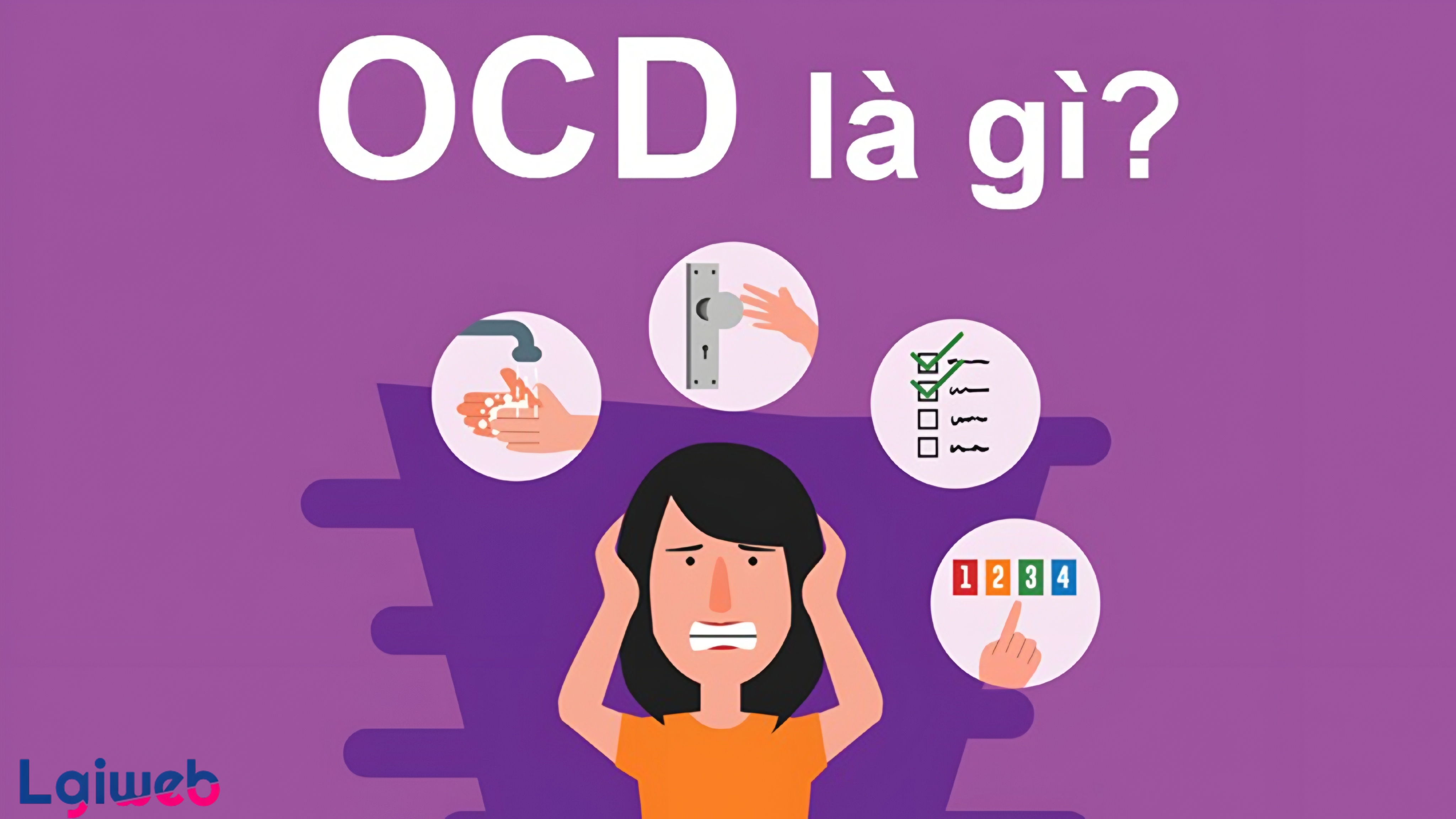 Rối loạn ám ảnh cưỡng chế (OCD) là gì? Rối loạn ám ảnh cưỡng chế (OCD) là gì?