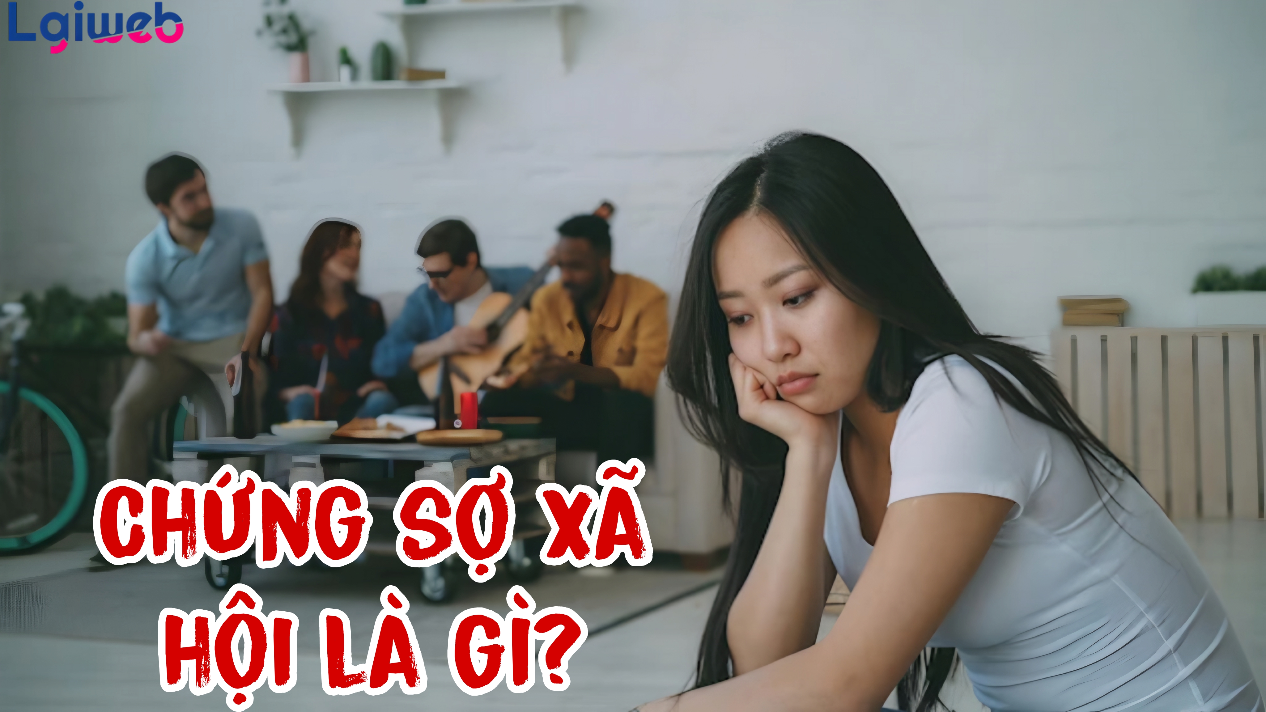 Chứng sợ xã hội là gì? Chứng sợ xã hội là gì?