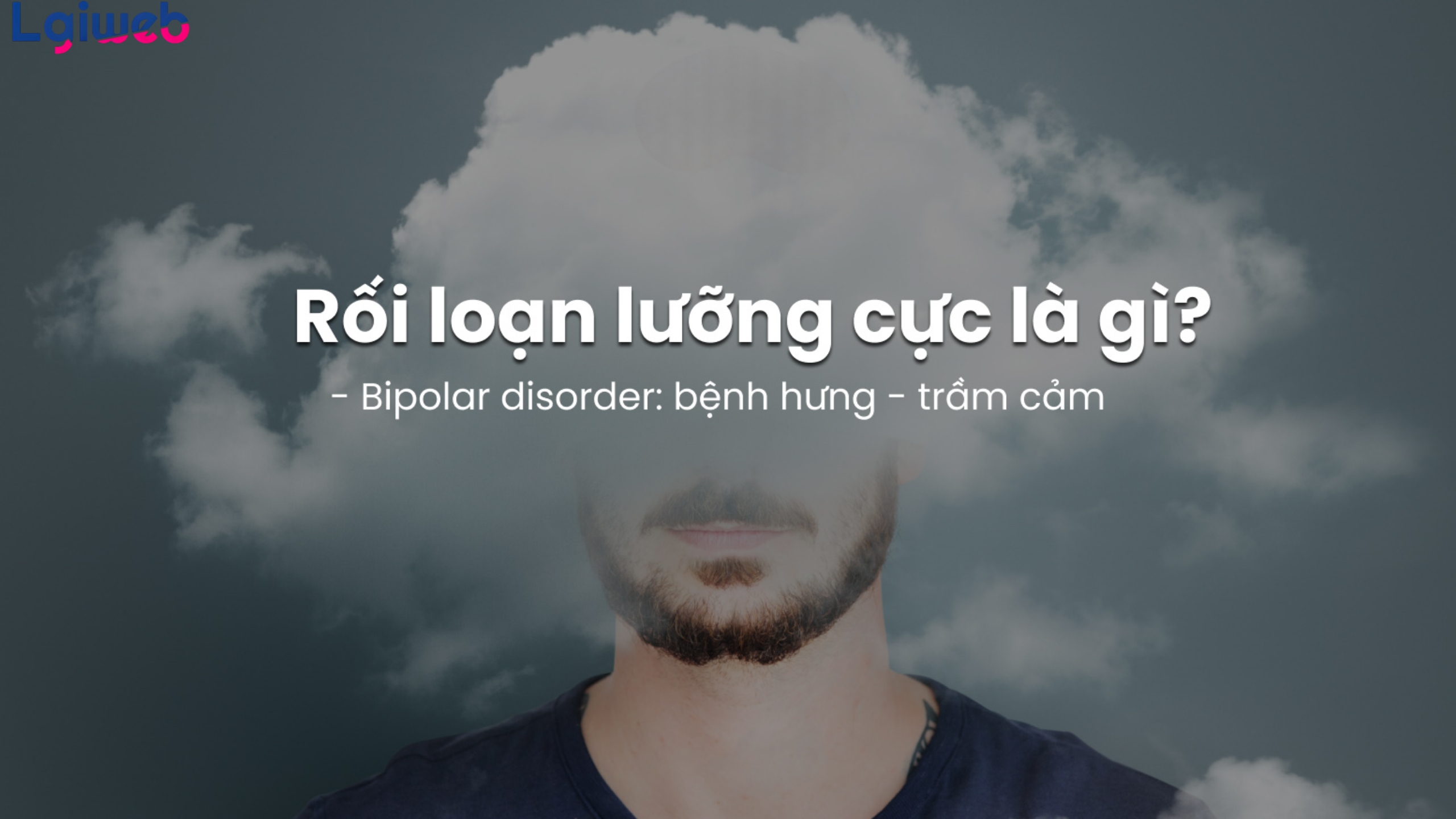 Rối loạn lưỡng cực là gì? Rối loạn lưỡng cực là gì?