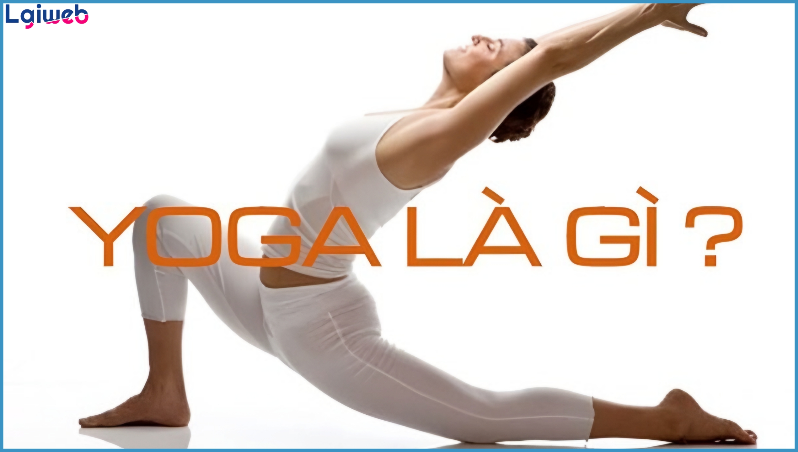 Yoga là gì? Yoga là gì?