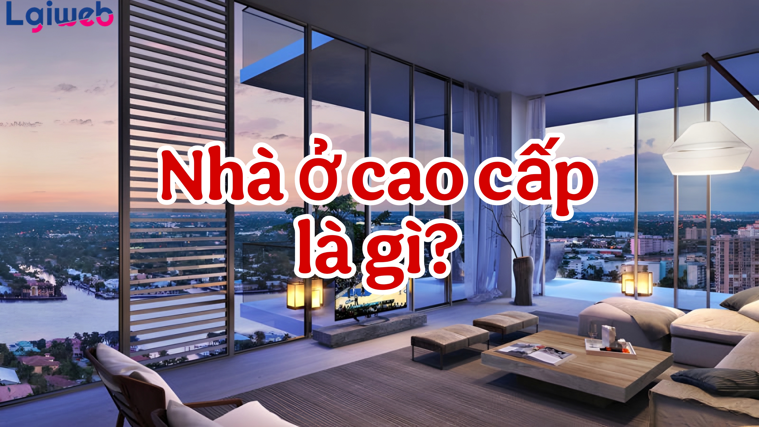 Nhà ở cao cấp là gì? Nhà ở cao cấp là gì?