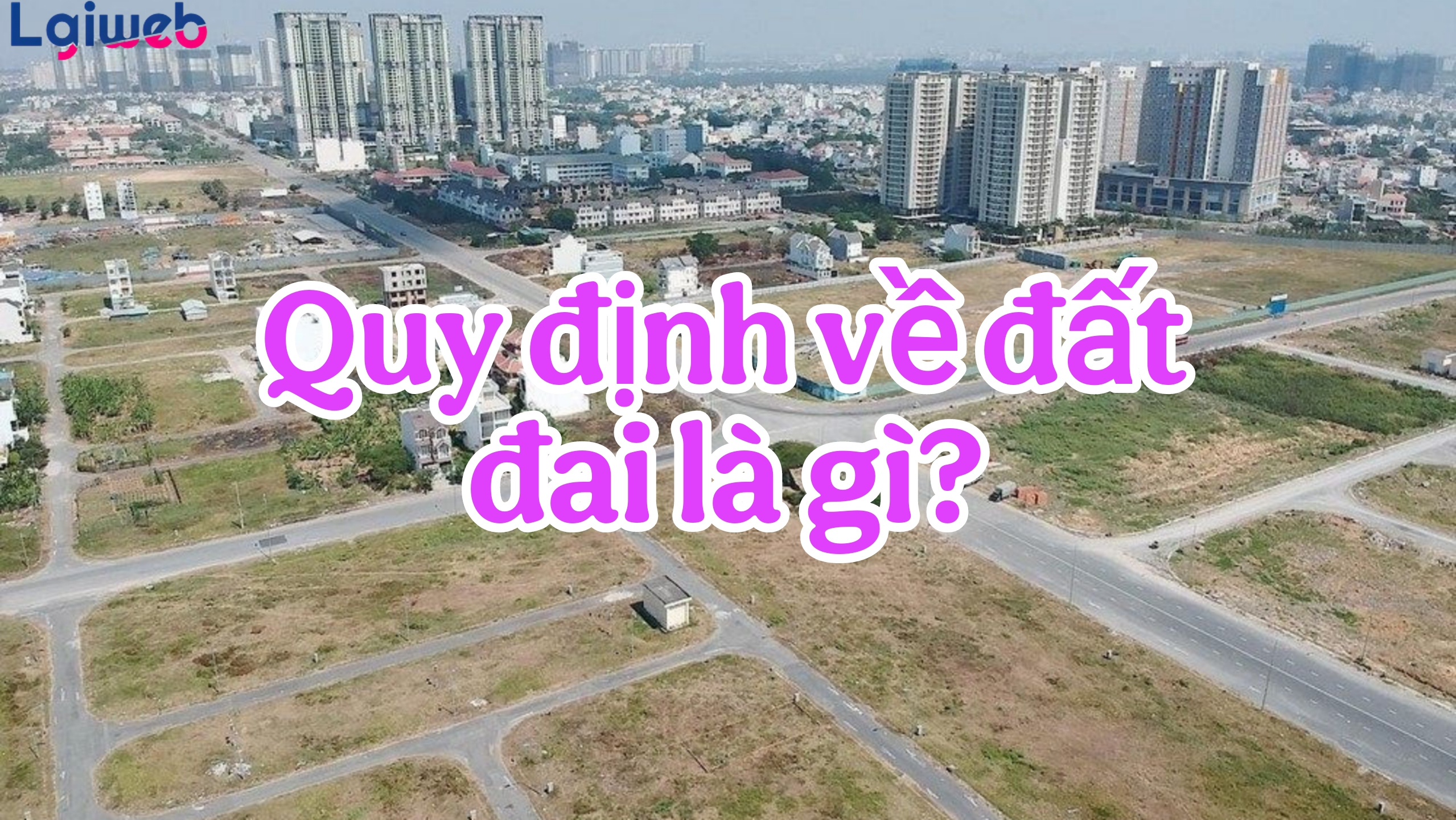 Quy định về đất đai là gì? Quy định về đất đai là gì?