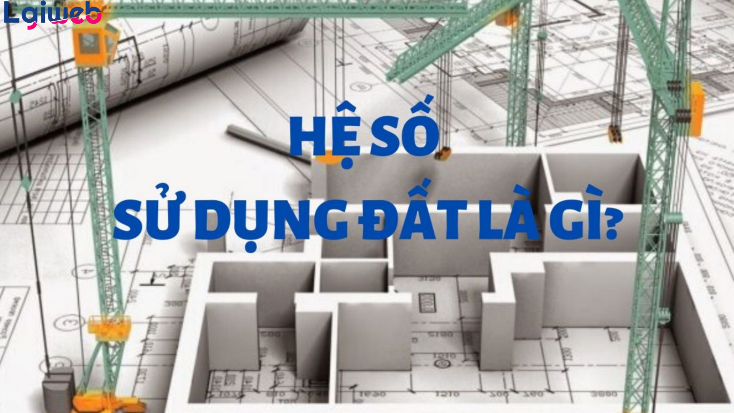 Hệ số sử dụng đất là gì? Hệ số sử dụng đất là gì?